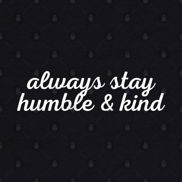 Always Stay Humble And Kind by TheChristianStore